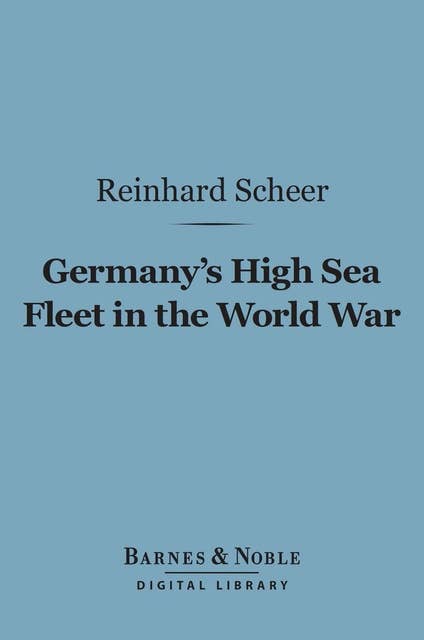 Germany's High Sea Fleet in the World War (Barnes & Noble Digital Library)