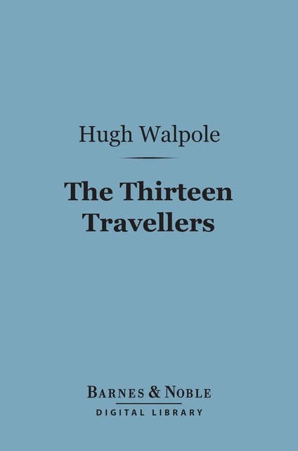 The Thirteen Travellers (Barnes & Noble Digital Library)