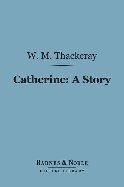 Catherine: A Story (Barnes & Noble Digital Library)