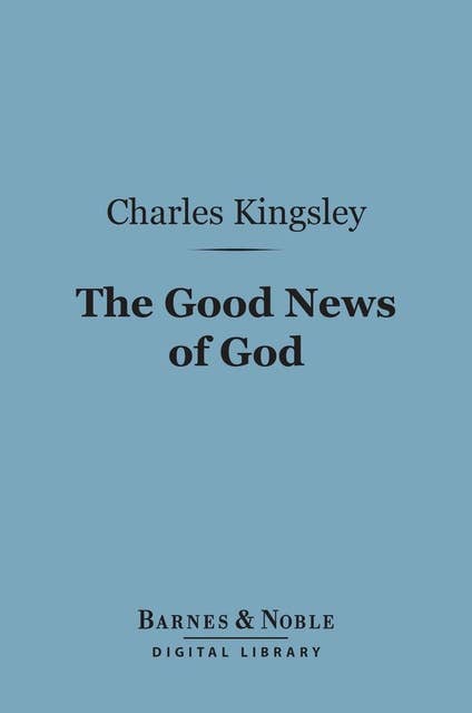 The Good News of God (Barnes & Noble Digital Library): Sermons