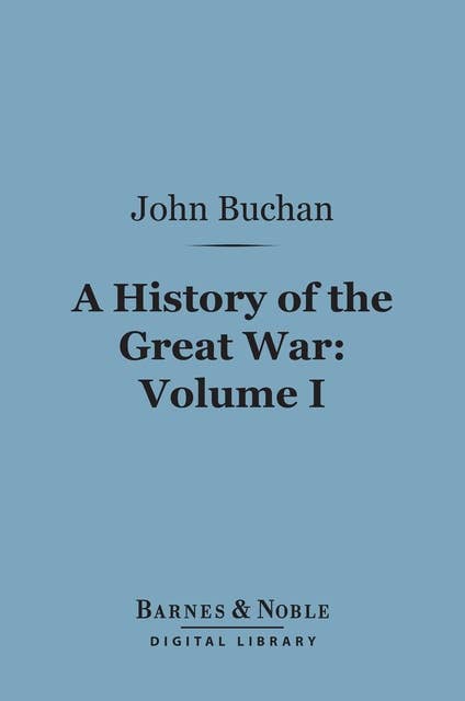 History of the Great War, Volume 1 (Barnes & Noble Digital Library)