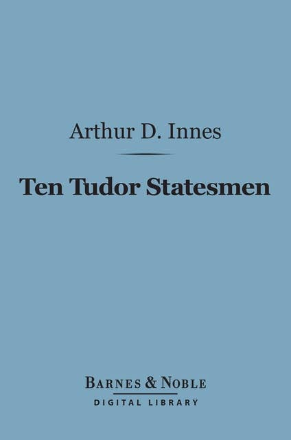 Ten Tudor Statesmen (Barnes & Noble Digital Library)