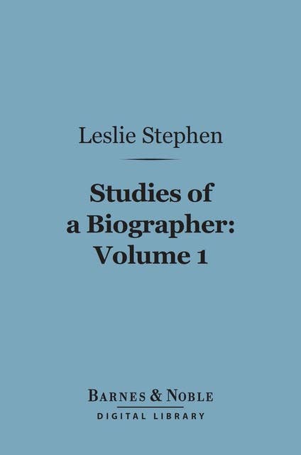Studies of a Biographer, Volume 1 (Barnes & Noble Digital Library)