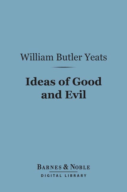 Ideas of Good and Evil (Barnes & Noble Digital Library)