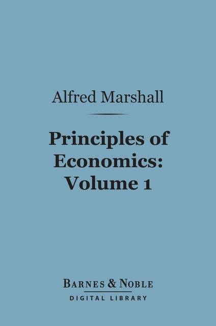 Principles of Economics, Volume 1 (Barnes & Noble Digital Library)