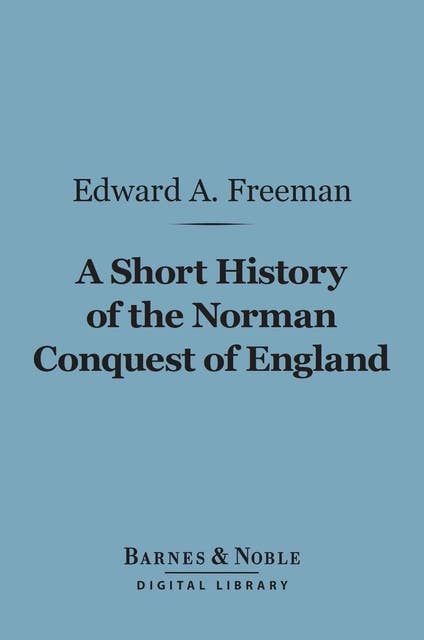 A Short History of the Norman Conquest of England (Barnes & Noble Digital Library)