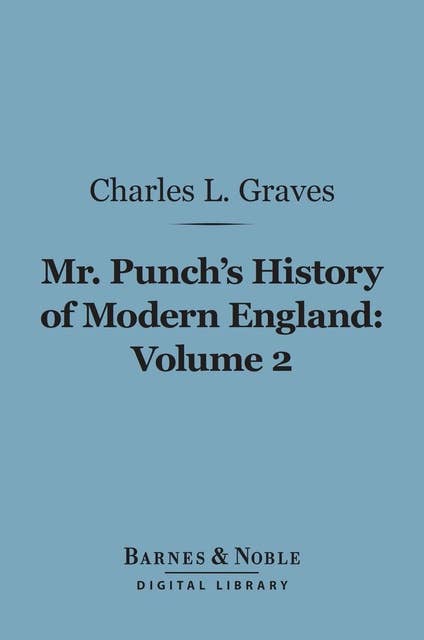 Mr. Punch's History of Modern England, Volume 2 (Barnes & Noble Digital Library): 1857-1874