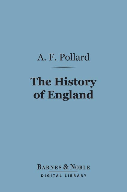 The History of England (Barnes & Noble Digital Library): A Study in Political Evolution