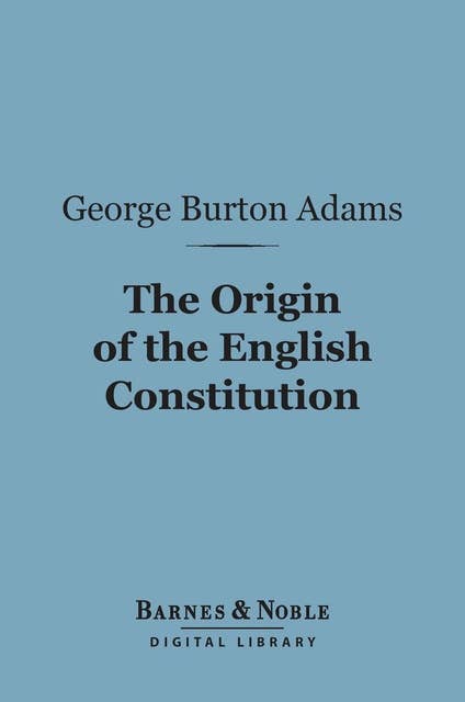 The Origin of the English Constitution (Barnes & Noble Digital Library)