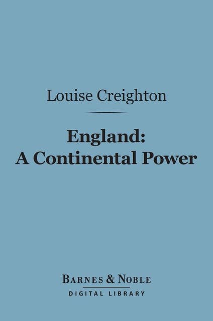 England: A Continental Power (Barnes & Noble Digital Library): From the Conquest to Magna Charta, 1066-1216