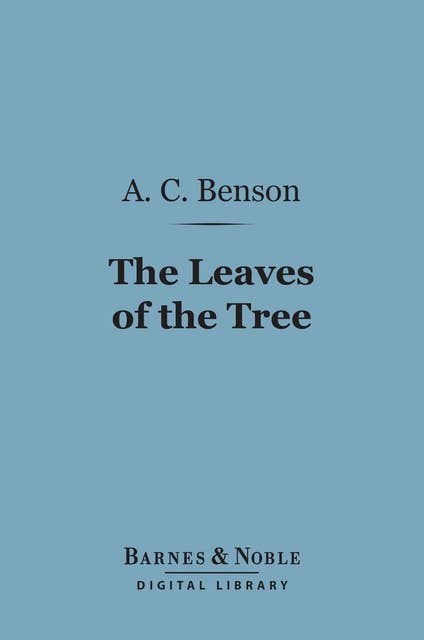 The Leaves of the Tree (Barnes & Noble Digital Library): Studies in Biography