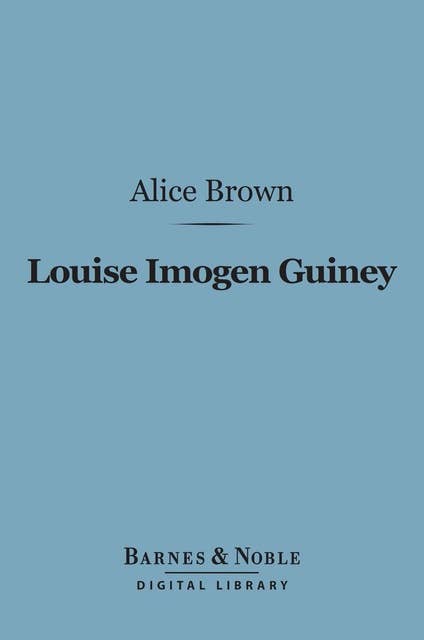 Louise Imogen Guiney (Barnes & Noble Digital Library)