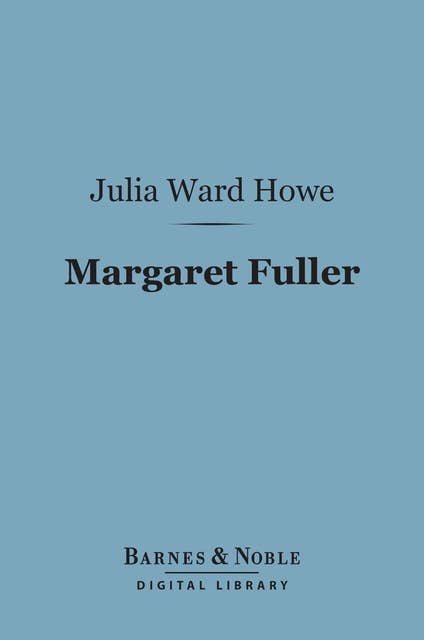 Margaret Fuller (Barnes & Noble Digital Library): Marchesa Ossoli