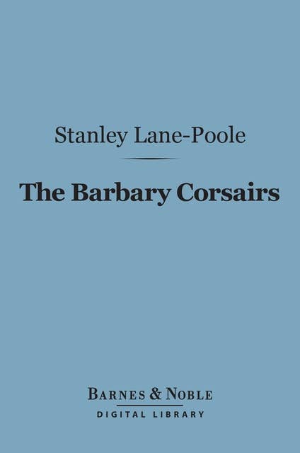The Barbary Corsairs (Barnes & Noble Digital Library)