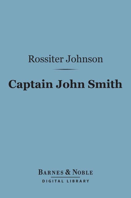 Captain John Smith (Barnes & Noble Digital Library): 1579-1631