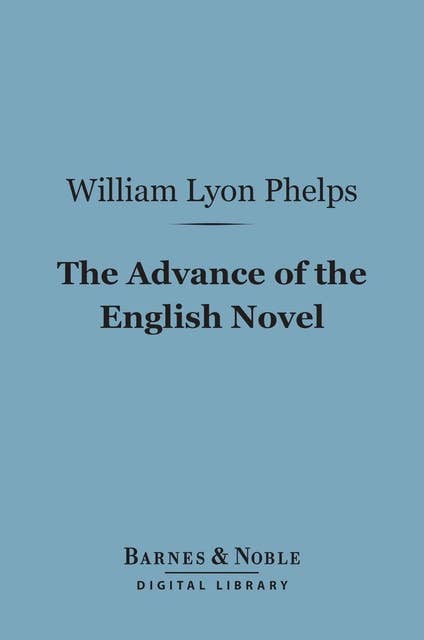 The Advance of the English Novel (Barnes & Noble Digital Library)