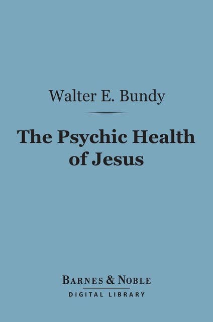 The Psychic Health of Jesus (Barnes & Noble Digital Library)