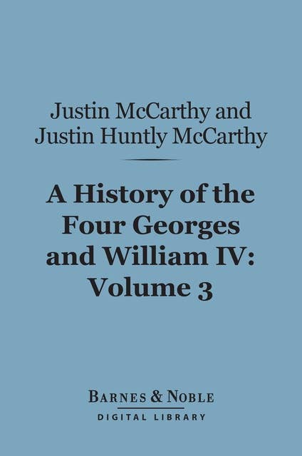 A History of the Four Georges and William IV, Volume 3 (Barnes & Noble Digital Library)
