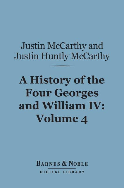 A History of the Four Georges and William IV, Volume 4 (Barnes & Noble Digital Library)