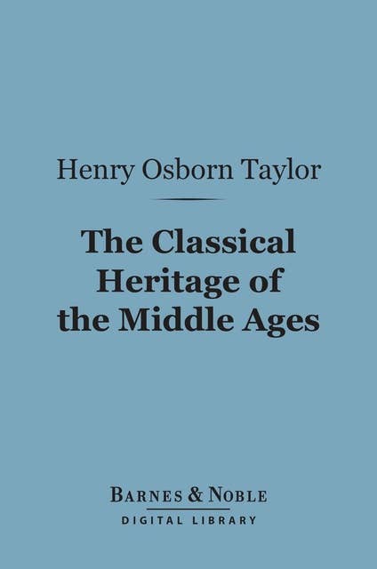 The Classical Heritage of the Middle Ages (Barnes & Noble Digital Library)