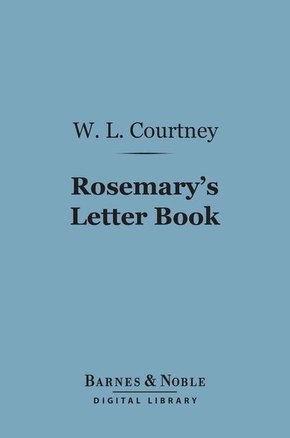 Rosemary's Letter Book (Barnes & Noble Digital Library): The Record of a Year