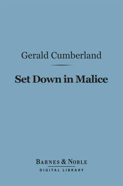 Set Down in Malice (Barnes & Noble Digital Library): A Book of Reminiscences