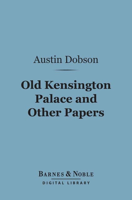 Old Kensington Palace and Other Papers (Barnes & Noble Digital Library)
