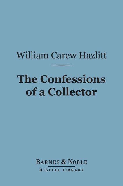 The Confessions of a Collector (Barnes & Noble Digital Library)