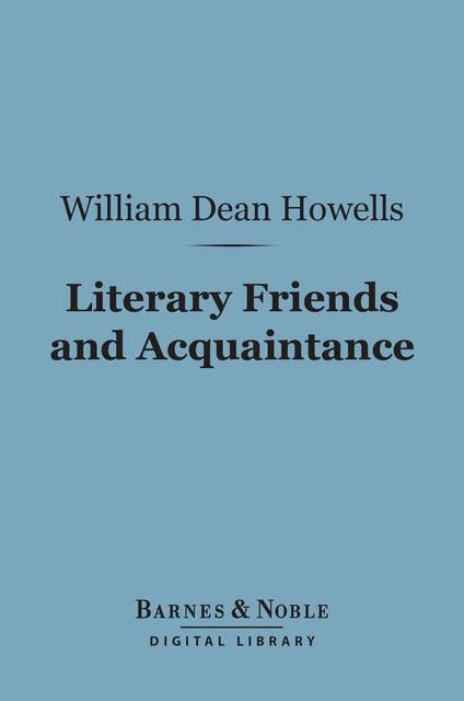 Literary Friends and Acquaintance (Barnes & Noble Digital Library)