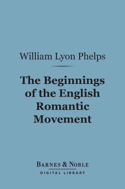 The Beginnings of the English Romantic Movement (Barnes & Noble Digital Library)