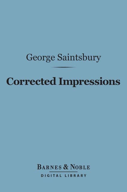 Corrected Impressions (Barnes & Noble Digital Library): Essays on Victorian Writers