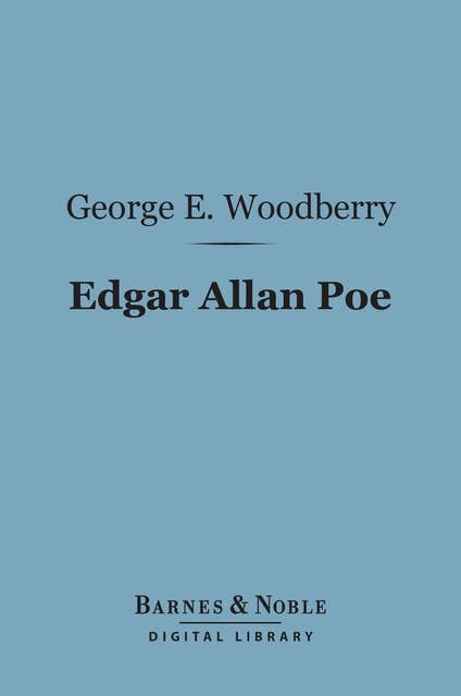 Edgar Allan Poe (Barnes & Noble Digital Library): (American Men of Letters)