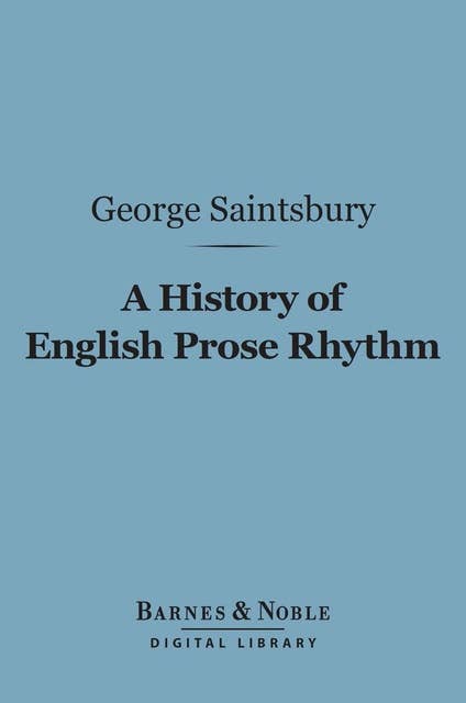 A History of English Prose Rhythm (Barnes & Noble Digital Library)