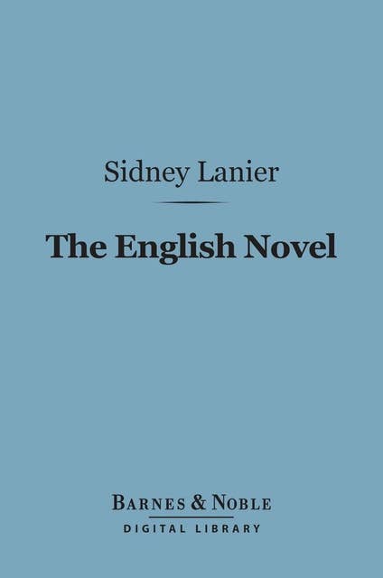 The English Novel (Barnes & Noble Digital Library): A Study of the Development of Personality
