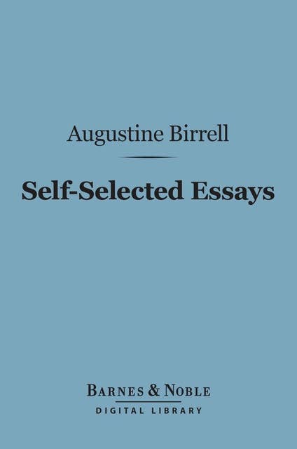 Self-Selected Essays (Barnes & Noble Digital Library): A Second Series