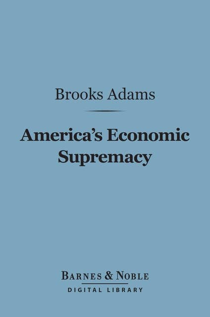 America's Economic Supremacy (Barnes & Noble Digital Library)