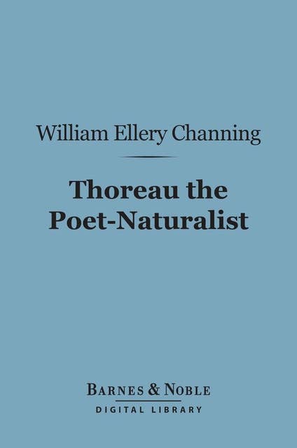Thoreau the Poet-Naturalist (Barnes & Noble Digital Library)