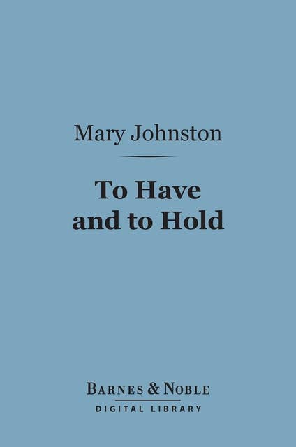 To Have and to Hold (Barnes & Noble Digital Library)