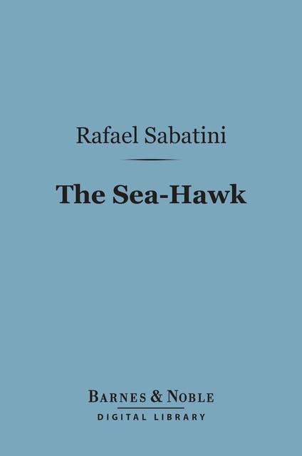 The Sea-Hawk (Barnes & Noble Digital Library)