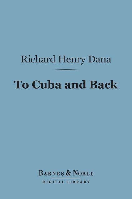 To Cuba and Back (Barnes & Noble Digital Library): A Vacation Voyage