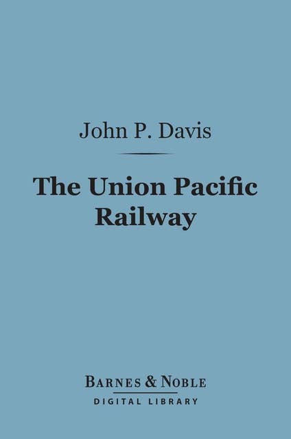 The Union Pacific Railway (Barnes & Noble Digital Library)