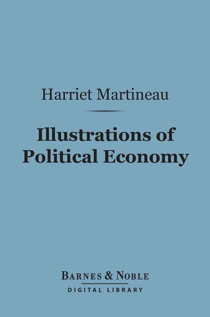 Illustrations of Political Economy (Barnes & Noble Digital Library): For Each and for All