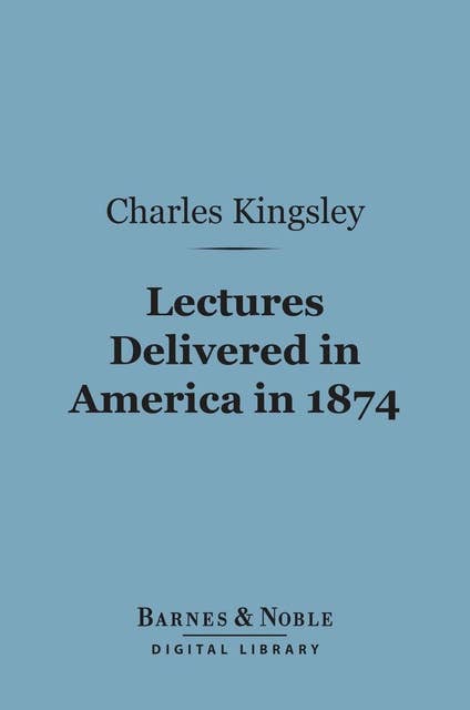 Lectures Delivered in America in 1874 (Barnes & Noble Digital Library)
