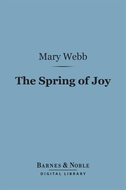 The Spring of Joy: (Barnes & Noble Digital Library): A Little Book of Healing