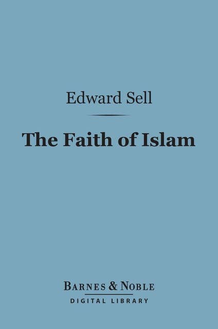 The Faith of Islam (Barnes & Noble Digital Library)