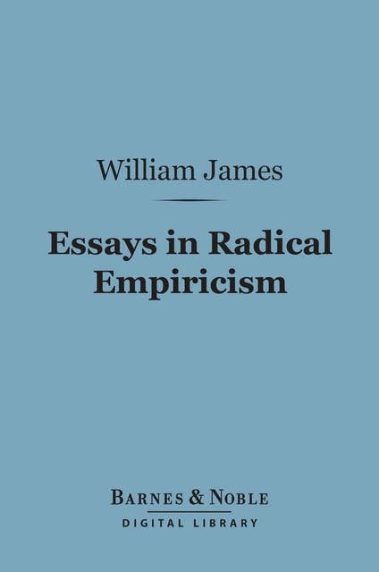 Essays in Radical Empiricism (Barnes & Noble Digital Library)