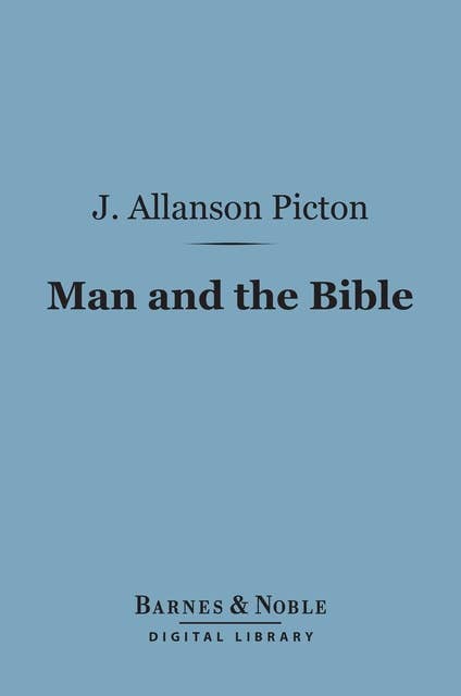 Man and the Bible (Barnes & Noble Digital Library): A Review of the Place of the Bible In Human History