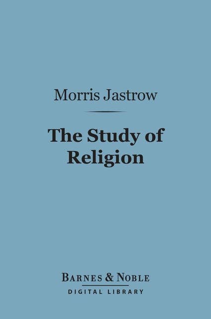 The Study of Religion (Barnes & Noble Digital Library): (The Contemporary Science Series)