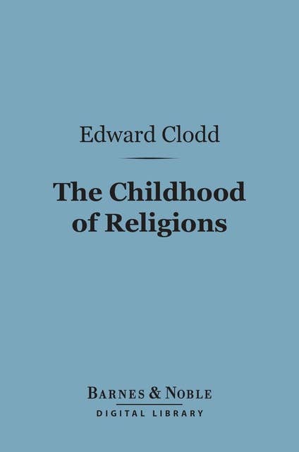 The Childhood of Religions (Barnes & Noble Digital Library)