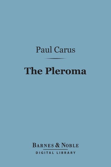 The Pleroma (Barnes & Noble Digital Library): An Essay on the Origin of Christianity